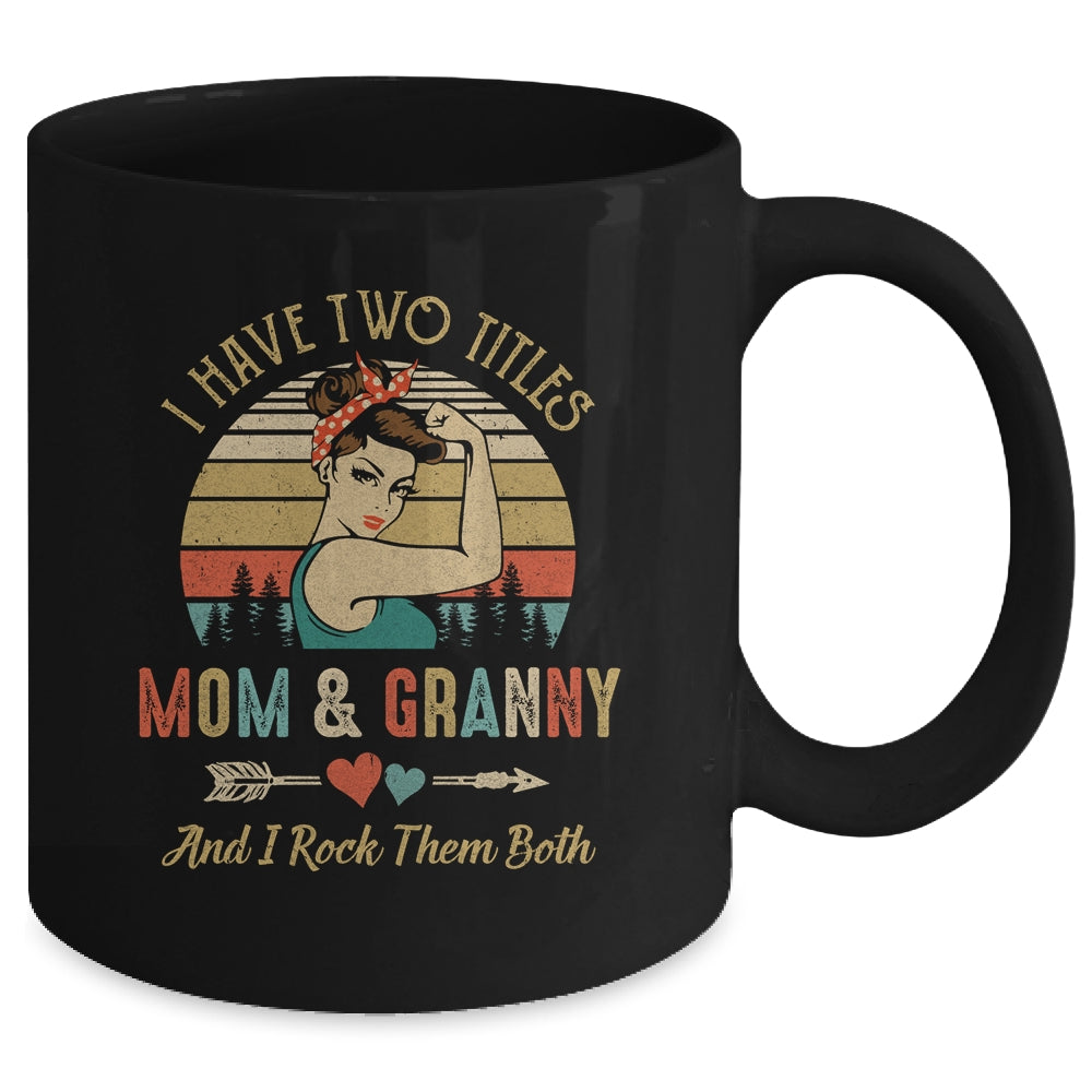 I Have Two Titles Mom And Granny Mother's Day Mug Coffee Mug | Teecentury.com