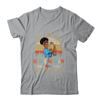 I Have Two Titles Mom And Mamaw Mother's Day Black Woman T-Shirt & Tank Top | Teecentury.com