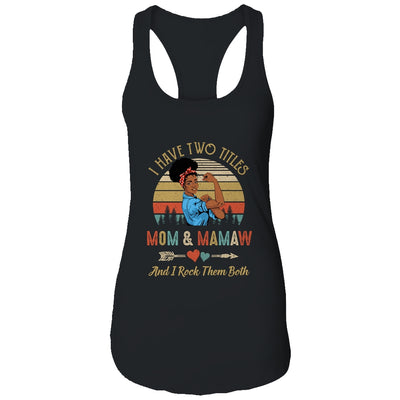 I Have Two Titles Mom And Mamaw Mother's Day Black Woman T-Shirt & Tank Top | Teecentury.com