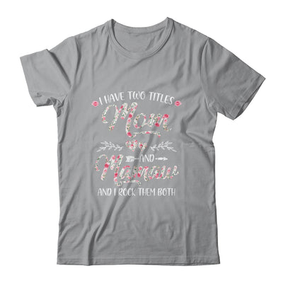 I Have Two Titles Mom And Mamaw Mother's Day Flower T-Shirt & Tank Top | Teecentury.com