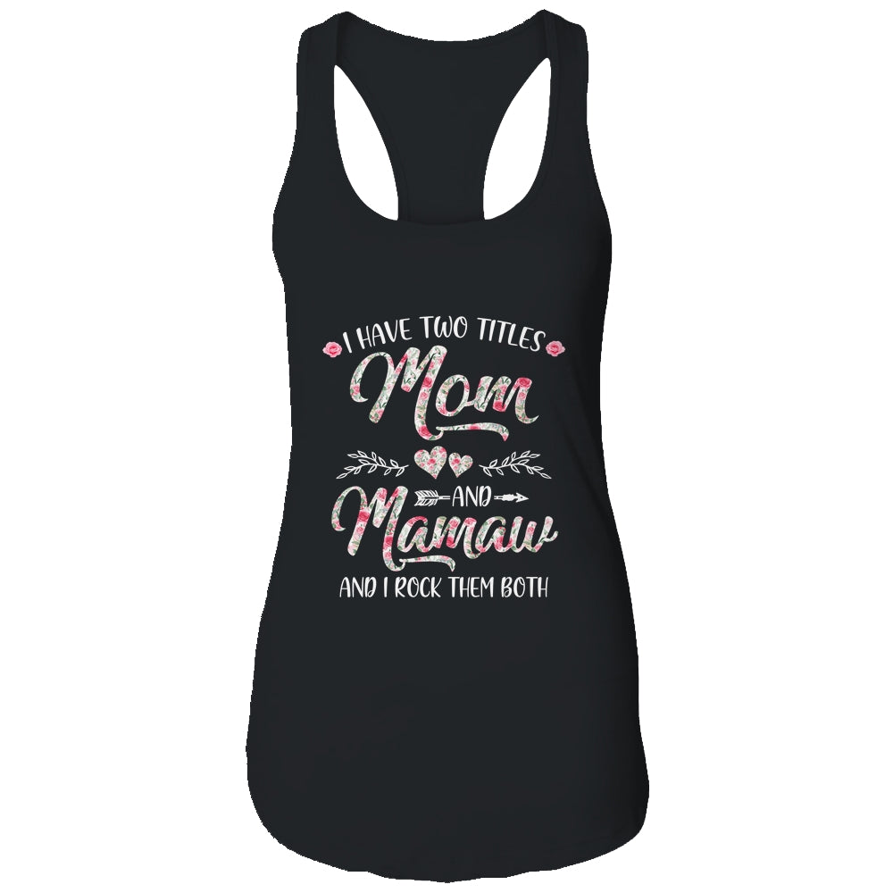 I Have Two Titles Mom And Mamaw Mother's Day Flower T-Shirt & Tank Top | Teecentury.com