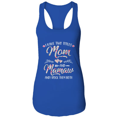 I Have Two Titles Mom And Mamaw Mother's Day Flower T-Shirt & Tank Top | Teecentury.com