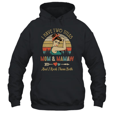 I Have Two Titles Mom And Mamaw Mother's Day T-Shirt & Tank Top | Teecentury.com