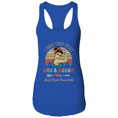 I Have Two Titles Mom And Mamaw Mother's Day T-Shirt & Tank Top | Teecentury.com