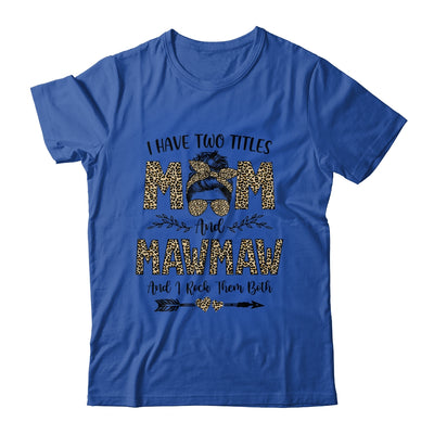 I Have Two Titles Mom And MawMaw Leopard Mother's Day T-Shirt & Tank Top | Teecentury.com