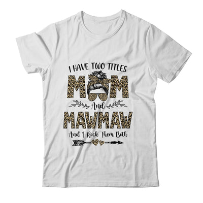 I Have Two Titles Mom And MawMaw Leopard Mother's Day T-Shirt & Tank Top | Teecentury.com