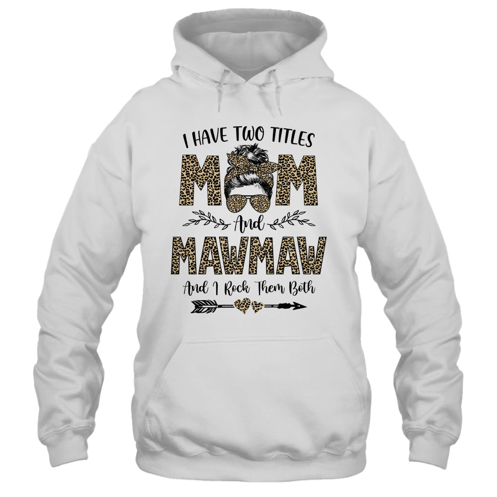 I Have Two Titles Mom And MawMaw Leopard Mother's Day T-Shirt & Tank Top | Teecentury.com