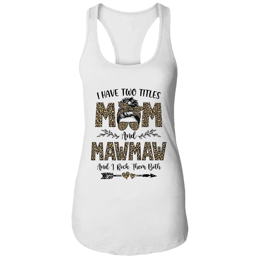 I Have Two Titles Mom And MawMaw Leopard Mother's Day T-Shirt & Tank Top | Teecentury.com