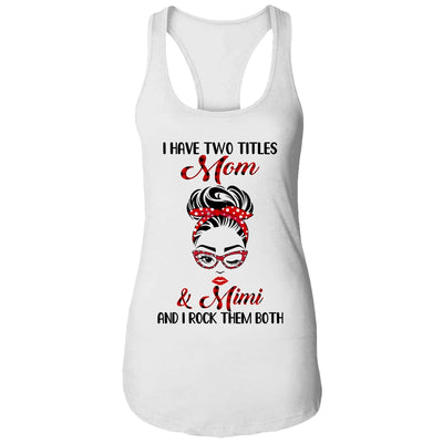 I Have Two Titles Mom And Mimi And I Rock Them Both T-Shirt & Tank Top | Teecentury.com