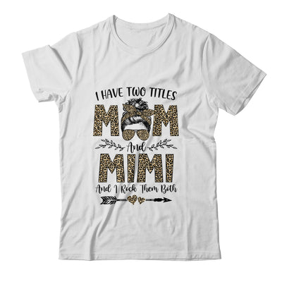 I Have Two Titles Mom And Mimi Leopard Mother's Day T-Shirt & Tank Top | Teecentury.com