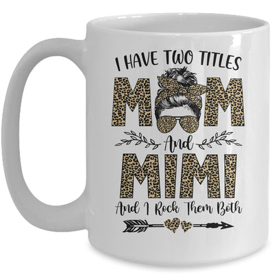I Have Two Titles Mom And Mimi Leopard Mother's Day Mug Coffee Mug | Teecentury.com
