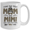 I Have Two Titles Mom And Mimi Leopard Mother's Day Mug Coffee Mug | Teecentury.com