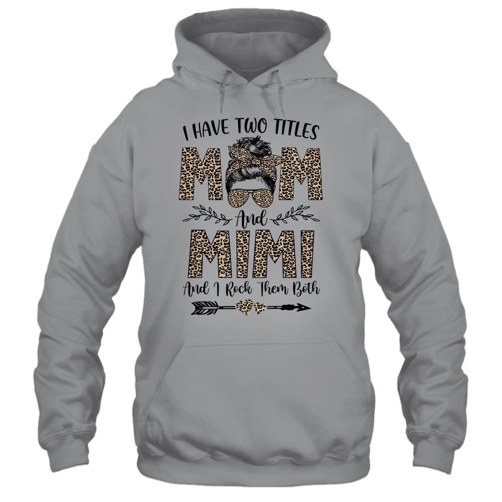 I Have Two Titles Mom And Mimi Leopard Mother's Day T-Shirt & Tank Top | Teecentury.com