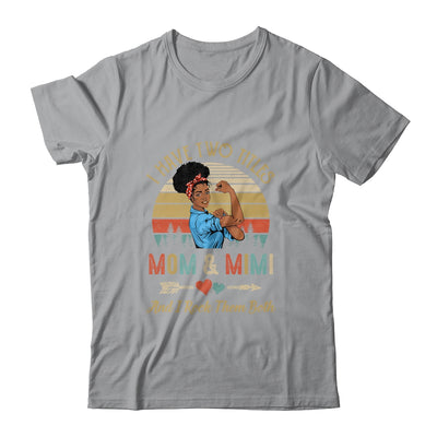 I Have Two Titles Mom And Mimi Mother's Day Black Woman T-Shirt & Tank Top | Teecentury.com