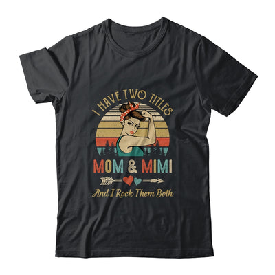 I Have Two Titles Mom And Mimi Mother's Day T-Shirt & Tank Top | Teecentury.com