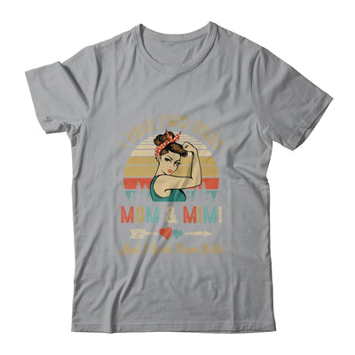 I Have Two Titles Mom And Mimi Mother's Day T-Shirt & Tank Top | Teecentury.com