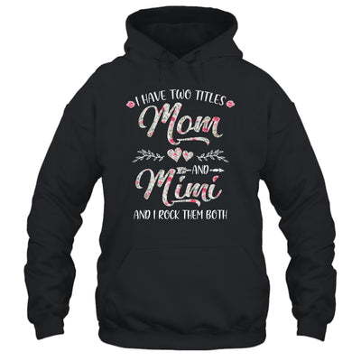 I Have Two Titles Mom And Mimi Mother's Day Flower T-Shirt & Tank Top | Teecentury.com