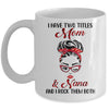 I Have Two Titles Mom And Nana And I Rock Them Both Mug Coffee Mug | Teecentury.com