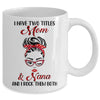 I Have Two Titles Mom And Nana And I Rock Them Both Mug Coffee Mug | Teecentury.com
