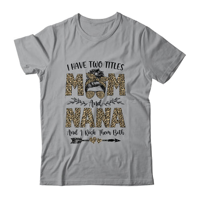 I Have Two Titles Mom And Nana Leopard Mother's Day T-Shirt & Tank Top | Teecentury.com