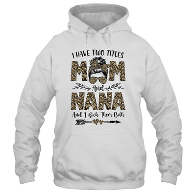 I Have Two Titles Mom And Nana Leopard Mother's Day T-Shirt & Tank Top | Teecentury.com