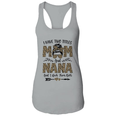 I Have Two Titles Mom And Nana Leopard Mother's Day T-Shirt & Tank Top | Teecentury.com