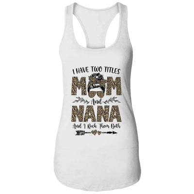 I Have Two Titles Mom And Nana Leopard Mother's Day T-Shirt & Tank Top | Teecentury.com
