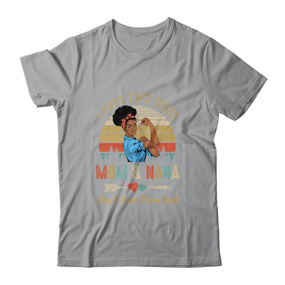 I Have Two Titles Mom And Nana Mother's Day Black Woman T-Shirt & Tank Top | Teecentury.com