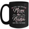 I Have Two Titles Mom And Nana Mother's Day Flower Mug Coffee Mug | Teecentury.com