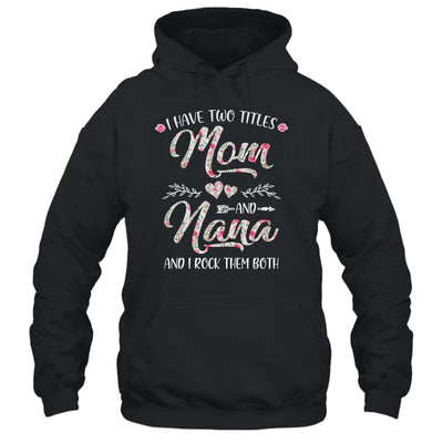 I Have Two Titles Mom And Nana Mother's Day Flower T-Shirt & Tank Top | Teecentury.com