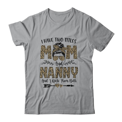 I Have Two Titles Mom And Nanny Leopard Mother's Day T-Shirt & Tank Top | Teecentury.com