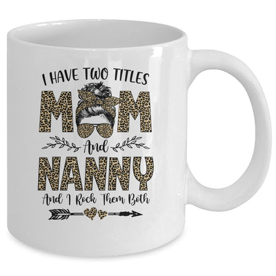 I Have Two Titles Mom And Nanny Leopard Mother's Day Mug Coffee Mug | Teecentury.com