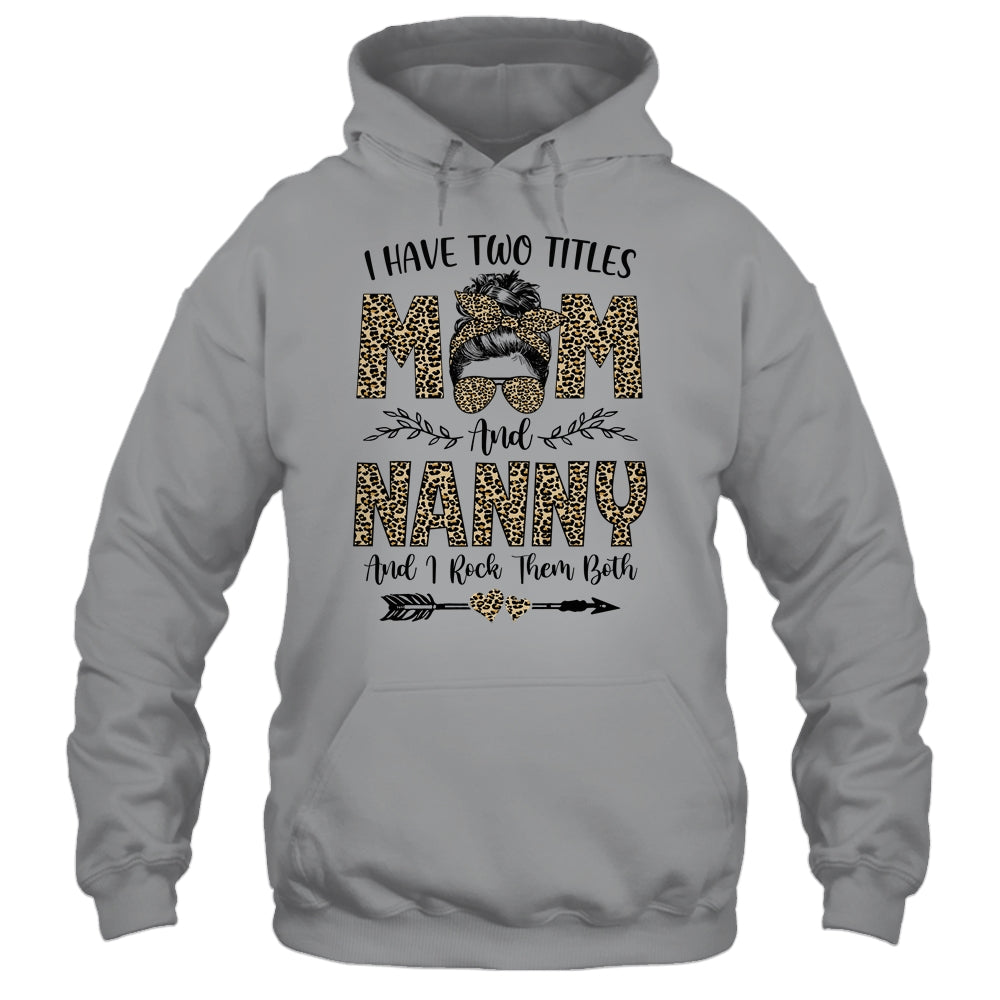 I Have Two Titles Mom And Nanny Leopard Mother's Day T-Shirt & Tank Top | Teecentury.com