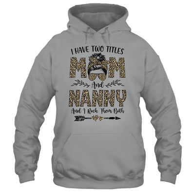 I Have Two Titles Mom And Nanny Leopard Mother's Day T-Shirt & Tank Top | Teecentury.com