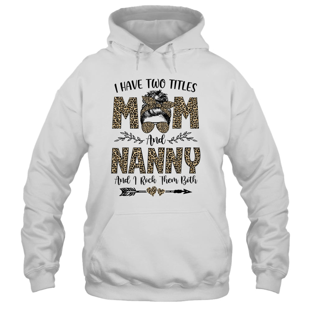 I Have Two Titles Mom And Nanny Leopard Mother's Day T-Shirt & Tank Top | Teecentury.com