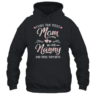 I Have Two Titles Mom And Nanny Mother's Day Flower T-Shirt & Tank Top | Teecentury.com