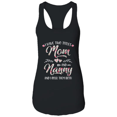 I Have Two Titles Mom And Nanny Mother's Day Flower T-Shirt & Tank Top | Teecentury.com