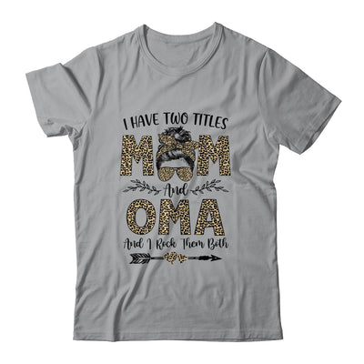 I Have Two Titles Mom And Oma Leopard Mother's Day T-Shirt & Tank Top | Teecentury.com