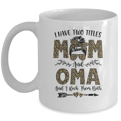 I Have Two Titles Mom And Oma Leopard Mother's Day Mug Coffee Mug | Teecentury.com