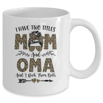 I Have Two Titles Mom And Oma Leopard Mother's Day Mug Coffee Mug | Teecentury.com