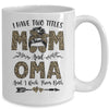 I Have Two Titles Mom And Oma Leopard Mother's Day Mug Coffee Mug | Teecentury.com