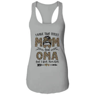 I Have Two Titles Mom And Oma Leopard Mother's Day T-Shirt & Tank Top | Teecentury.com