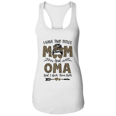 I Have Two Titles Mom And Oma Leopard Mother's Day T-Shirt & Tank Top | Teecentury.com