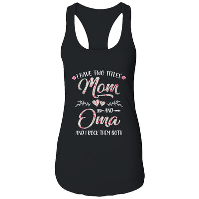 I Have Two Titles Mom And Oma Mother's Day Flower T-Shirt & Tank Top | Teecentury.com