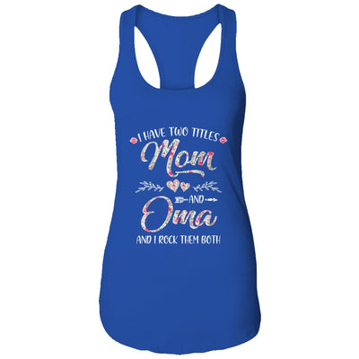 I Have Two Titles Mom And Oma Mother's Day Flower T-Shirt & Tank Top | Teecentury.com