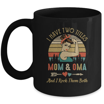 I Have Two Titles Mom And Oma Mother's Day Mug Coffee Mug | Teecentury.com