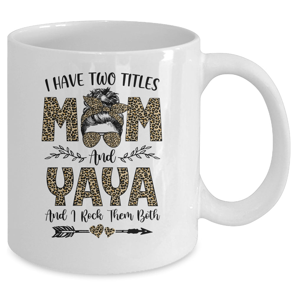 I Have Two Titles Mom And Yaya Leopard Mother's Day Mug Coffee Mug | Teecentury.com