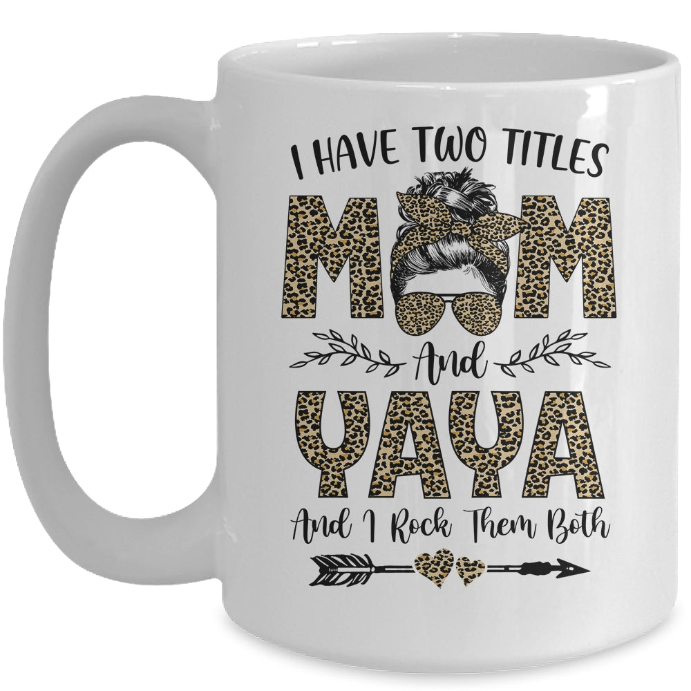 I Have Two Titles Mom And Yaya Leopard Mother's Day Mug Coffee Mug | Teecentury.com