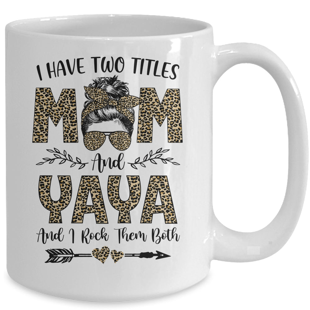 I Have Two Titles Mom And Yaya Leopard Mother's Day Mug Coffee Mug | Teecentury.com