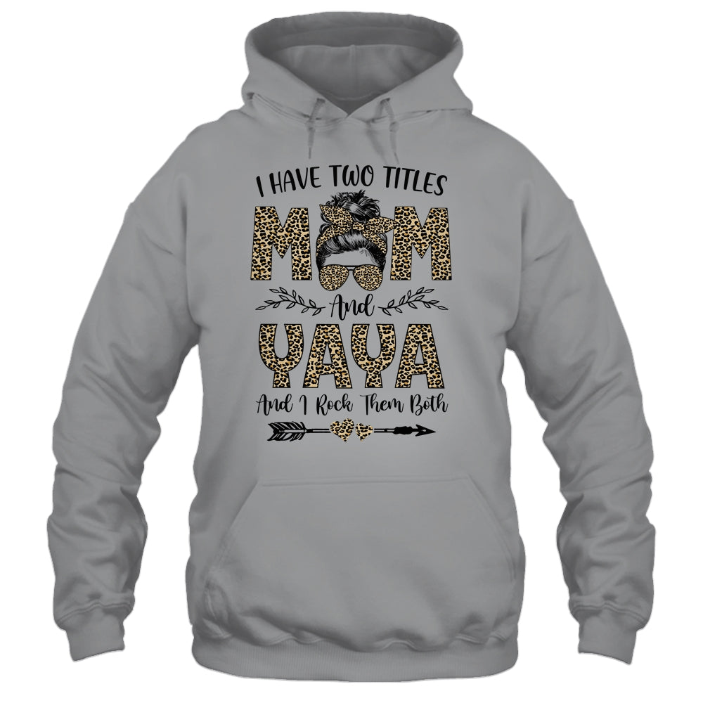 I Have Two Titles Mom And Yaya Leopard Mother's Day T-Shirt & Tank Top | Teecentury.com